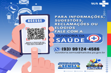 A PREFEITURA DE ITAITUBA, POR MEIO DA SECRETARIA MUNICIPAL DE SAÚDE – SEMSA, DISPONIBILIZA PARA A POPULAÇÃO A OUVIDORIA MUNICIPAL DA SAÚDE. 