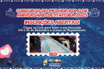 PREFEITURA DE ITAITUBA LANÇA CONCURSO DE BOLO TEMÁTICO EM HOMENAGEM AOS 169 ANOS DA CIDADE, COM PREMIAÇÕES DE 5 e 3 MIL REAIS PARA DUAS CATEGORIAS.