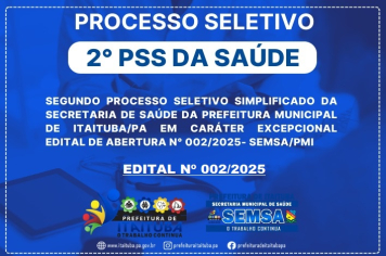 2º PROCESSO SELETIVO SIMPLIFICADO - PSS SEMSA/PMI EM CARÁTER EXCEPCIONAL EDITAL DE ABERTURA N° 002/2025.