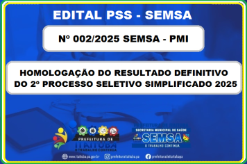 EDITAL DE HOMOLOGAÇÃO DO RESULTADO FINAL PSS SEMSA/PMI