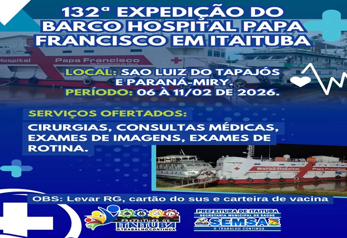 BARCO HOSPITAL PAPA FRANCISCO  REALIZARÁ A 132ª EXPEDIÇÃO DE SAÚDE EM ITAITUBA.