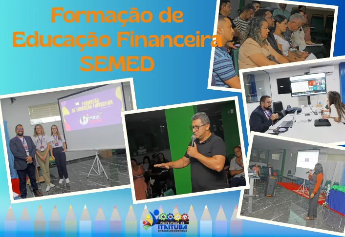 EDUCAÇÃO FINANCEIRA: PROFESSORES DA REDE MUNICIPAL PARTICIPARAM DE FORMAÇÃO PROMOVIDA PELA SEMED PARA QUE SEJAM APLICADAS EM SALA DE AULA.