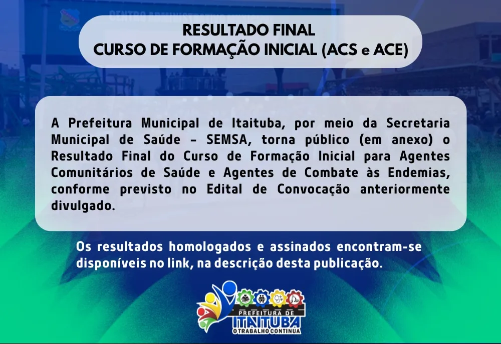 PREFEITURA DE ITAITUBA DIVULGA RESULTADO FINAL DO CURSO DE FORMAÇÃO DE AGENTES COMUNITÁRIOS DE SAÚDE (ACS) E AGENTE DE COMBATE ÀS ENDEMIAS (ACE).